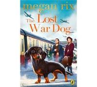The Lost War Dog - Megan Rix - Penguin Random House Childrens UK - Livre en Anglais - Paperback Megan RixMegan Rix (Auteur)
