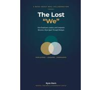 The Lost "We": How Employees, Leaders, and Companies Become a Team Again Through Dialogue - A Practical Guide to Collaboration & Culture