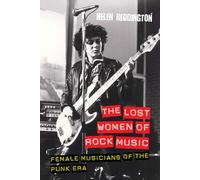 The Lost Women of Rock Music: Female Musicians of the Punk Era