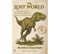 The Lost World: A Journey into a Prehistoric World of Danger and Discovery