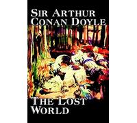 The Lost World By Arthur Conan Doyle, Science Fiction, Classics, Adventure