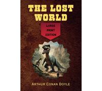 The Lost World: Large Print Edition - Remastered Original Classic