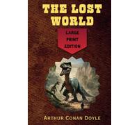 The Lost World: Large Print Edition - Remastered Original Classic