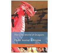 The Lost World Of Dragons: Photo Journal & Review