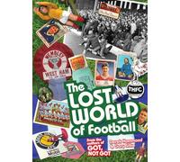 The Lost World of Football: From the Writers of Got, Not Got