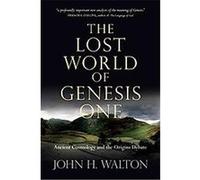 The Lost World of Genesis One John H. Walton (Auteur)