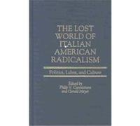 The Lost World of Italian-american Radicalism, Italian and Italian American Studies