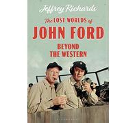 The Lost Worlds Of John Ford: Beyond The Western