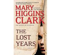 [The Lost Years] (By (author) Mary Higgins Clark) [published: March, 2013]