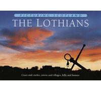 The Lothians: Picturing Scotland: Coast and castles, towns and villages, hills and houses