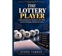 THE LOTTERY PLAYER: Understanding the Numbers, the Odds, and the Strategies Behind the Game