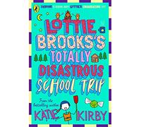 The Lottie Brooks's Totally Disastrous School-Trip: The fourth hilarious diary in the bestselling series