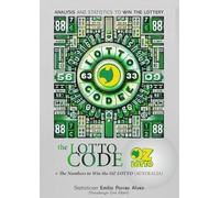 The Lotto Code, Analysis and Statistics to Win the Lottery + The Numbers to Win the OZ LOTTO (AUSTRALIA)