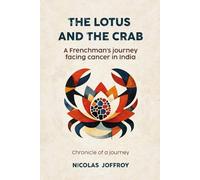 The Lotus and the Crab: A Frenchman’s Journey Through Cancer in India