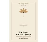 The Lotus and the Cyclops: Escaping Apathy and Confronting the One-Eyed Ego - The Decoded Odyssey, Book One