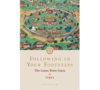 Following in Your Footsteps Volume III The LotusBorn Guru in Tibet by Padmasambhava Padmasambhava (Auteur)