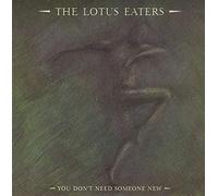The Lotus Eaters - You Don't Need Someone New