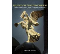 The Loud Cry, God's Final Warning Follow God's Laws from Creation to Eternity - Marsha D Johnson - Palmetto Publishing - ebook (ePub) - Livre