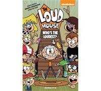 The Loud House 11 Whos The Loudest by The Loud House Creative Team The Loud House Creative Team (Auteur)