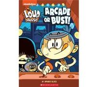 The Loud House Arcade or Bust Scholastic Inc. (Auteur)