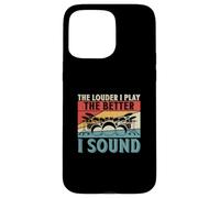 The Louder I Play The Better I Sound Drumming Drummers Coque pour iPhone 15 Pro Max