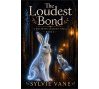 The Loudest Bond: A Cozy Magic-School Fantasy