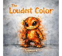 The Loudest Color: A Children's Picture Book About Anger, Big Feelings, and Being "Too Much" - For Ages 6-8