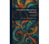 The Louis Bromfield Trilogy: The Green Bay Tree; Possession; Early Autumn