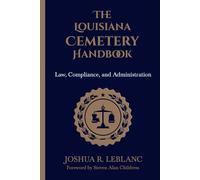 The Louisiana Cemetery Handbook: Law, Compliance, and Administration