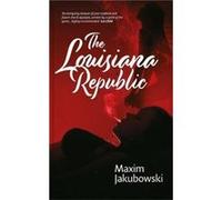 The Louisiana Republic by Maxim Jakubowski Maxim Jakubowski (Auteur)