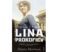 The Love and Wars of Lina Prokofiev Simon Morrison (Auteur)