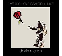 Drivin N' Cryin - The Love Beautiful Live