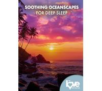 Les Cours Love Destination – Paysages marins apaisants pour un sommeil profond – Long métrage – DVD