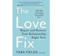 The Love Fix: Repair and Restore Your Relationship Right Now - [Version Originale] Inconnu (Auteur)