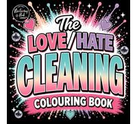 The Love/Hate Cleaning Book: A Funny and Relatable Cleaning-Themed Book for Adults Featuring Bold and Easy Designs, Cosy Cleaning Scenes, Laundry ... Sunday Reset Vibes, Stress Relief, Self Care