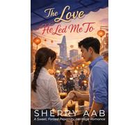 The Love He Led Me To: A Sweet Heritage Romance of Forced Proximity & New Beginnings: Sometimes the greatest step forward is the one guided by love.