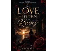 The Love Hidden In The Ruins: A Journey Through Love, Loss, and the Hearts We Could Not Keep