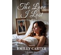 The Love I Lost: The 10 Years We Were Apart: A Romance Novel Vol.3