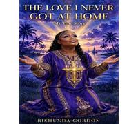 The Love I Never Got at Home: My true story