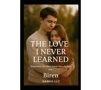 THE LOVE I NEVER LEARNED