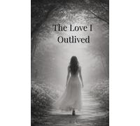 The Love I Outlived