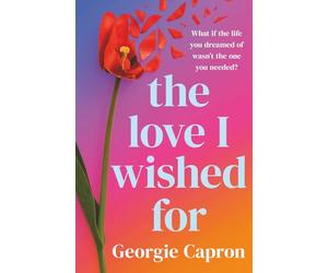 The Love I Wished For: An emotional and uplifting romance that will capture your heart