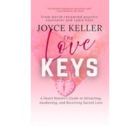 The Love Keys: A Heart Hunter’s Guide to Attracting, Awakening, and Receiving Sacred Love