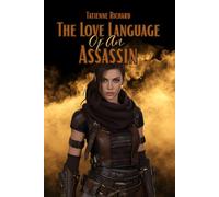 The Love Language Of An Assassin: Book Three Of the Bellona Collective