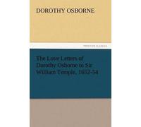 The Love Letters Of Dorothy Osborne To Sir William Temple, 1652-54