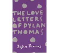 The Love Letters Of Dylan Thomas