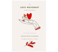 The Love Movement 30 Day Devotional: Gods Love, Self Love, Love Expressed