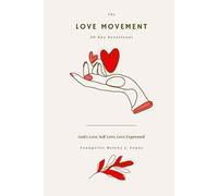 The Love Movement 30 Day Devotional: Gods Love, Self Love, Love Expressed