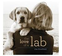 The Love of a Lab by Jim Dratfield Jim Dratfield (Auteur)