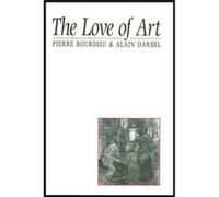 The Love of Art by Dominique Schnapper Alain Darbel, Dominique Schnapper, Pierre Bourdieu (Auteur)